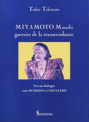 Miyamoto Musashi, guerrier de la transcendance. Vers un dialogue entre Bushidô et chevalerie 
